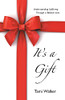 ItS A Gift: Understanding Suffering Through A Biblical Lens