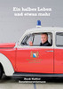 Ein Halbes Leben Und Etwas Mehr (German Edition)
