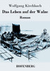 Das Leben Auf Der Walze: Roman (German Edition)
