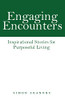 Engaging Encounters: Inspirational Stories For Purposeful Living
