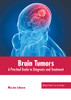 Brain Tumors: A Practical Guide To Diagnosis And Treatment
