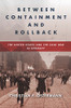 Between Containment and Rollback: The United States and the Cold War in Germany (Cold War International History Project)
