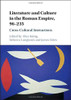Literature and Culture in the Roman Empire, 96–235: Cross-Cultural Interactions
