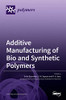 Additive Manufacturing Of Bio And Synthetic Polymers