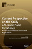 Current Perspective On The Study Of Liquid-Fluid Interfaces: From Fundamentals To Innovative Applications
