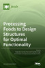 Processing Foods To Design Structures For Optimal Functionality