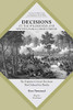 Decisions at The Wilderness and Spotsylvania Court House: The Eighteen Critical Decisions That Defined the Battles (Command Decisions in America’s Civil War)