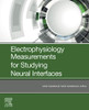 Electrophysiology Measurements for Studying Neural Interfaces