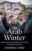 The Arab Winter: Democratic Consolidation, Civil War, and Radical Islamists - 9781108477413