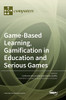 Game-Based Learning, Gamification In Education And Serious Games