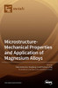 Microstructure-Mechanical Properties And Application Of Magnesium Alloys