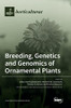 Breeding, Genetics And Genomics Of Ornamental Plants