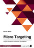 Micro Targeting. Chancen Und Risiken Für Unternehmen Und Gesellschaft (German Edition)