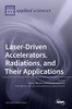 Laser-Driven Accelerators, Radiations, And Their Applications