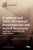 Graphene And Other 2D Layered Nanomaterials And Hybrid Structures: Synthesis, Properties And Applications