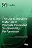 The Use Of Recycled Materials To Promote Pavement Sustainability Performance
