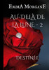 Au-Delà De La Lune - 2: Destinée (French Edition)