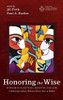 Honoring The Wise: Wisdom In Scripture, Ministry, And Life: Celebrating Lindsay Wilson's Thirty Years At Ridley (Australian College Of Theology Monograph)