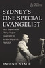 Sydney's One Special Evangelist: John C. Chapman And The Shaping Of Anglican Evangelicalism And Australian Religious Life, 1968-2001 (Australian College Of Theology Monograph Series)