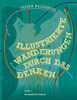Illustrierte Wanderungen Durch Das Denken Band 3: Die Zukunft Des Denkens: Künstliche Intelligenz Und Deren Einfluss Auf Politik, Gesellschaft Und Unserem Denken (German Edition)
