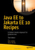 Java Ee To Jakarta Ee 10 Recipes: A Problem-Solution Approach For Enterprise Java