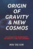 Origin of Gravity & New Cosmos: An imaginary experiment on gravity and the universe