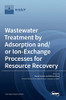Wastewater Treatment By Adsorption And/Or Ion-Exchange Processes For Resource Recovery