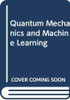 Quantum Mechanics and Machine Learning