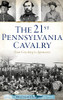 21St Pennsylvania Cavalry: From Gettysburg To Appomattox (Civil War)
