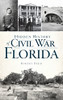Hidden History Of Civil War Florida