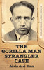 The Gorilla Man Strangler Case: Serial Killer Earle Nelson