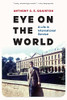 Eye On The World: A Life In International Service (Adst-Dacor Diplomats And Diplomacy Series)