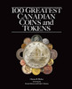 100 Greatest Canadian Coins And Tokens