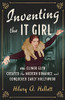 Inventing The It Girl: How Elinor Glyn Created The Modern Romance And Conquered Early Hollywood