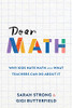 Dear Math: Why Kids Hate Math And What Teachers Can Do About It