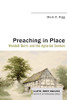 Preaching In Place: Wendell Berry And The Agrarian Sermon (Lloyd John Ogilvie Institute Of Preaching)