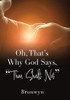 Oh, That's Why God Says, Thou Shalt Not