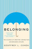 Belonging: The Science Of Creating Connection And Bridging Divides