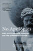 No Apologies: Why Civilization Depends On The Strength Of Men