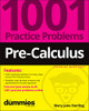 Pre-Calculus: 1001 Practice Problems For Dummies (+ Free Online Practice)