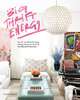 Big Thrift Energy: The Art And Thrill Of Finding Vintage Treasures-Plus Tips For Making Old Feel New