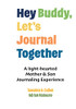 Hey Buddy, Let's Journal Together: A Light-Hearted Mother & Son Journaling Experience