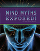 Mind Myths Exposed! (The Unexplained: Fact Or Fiction?)