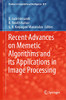 Recent Advances on Memetic Algorithms and its Applications in Image Processing (Studies in Computational Intelligence, 873)