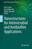 Nanostructures for Antimicrobial and Antibiofilm Applications (Nanotechnology in the Life Sciences)