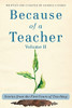 Because Of A Teacher, Volume Ii: Stories From The First Years Of Teaching