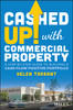 Cashed Up With Commercial Property: A Step-By-Step Guide To Building A Cash Flow Positive Portfolio