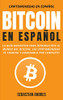 Bitcoin En Español: La Guía Definitiva Para Introducirte Al Mundo Del Bitcoin, Las Criptomonedas, El Trading Y Dominarlo Por Completo (Criptomonedas En Español) (Spanish Edition)