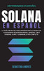 Solana En Español (Criptomonedas En Español) (Spanish Edition)