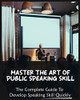 Master The Art Of Public Speaking Skill: The Complete Guide To Develop Speaking Skill Quickly